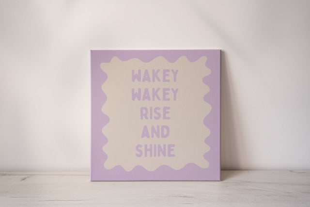 Wakey Wakey Rise & Shine | Lilac and Cream | Canvas