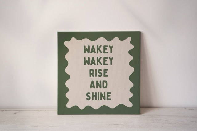 Wakey Wakey Rise & Shine | Olive Green and Cream | Canvas