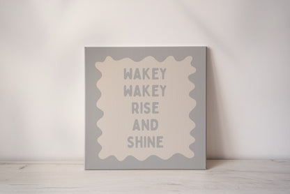 Wakey Wakey Rise & Shine | Pale Grey and Cream | Canvas
