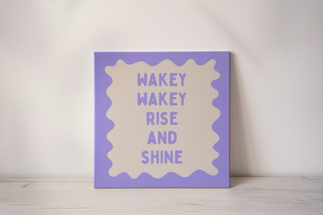 Wakey Wakey Rise & Shine | Periwinkle and Cream | Canvas