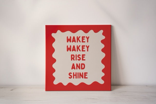 Wakey Wakey Rise & Shine | Red and Cream | Canvas