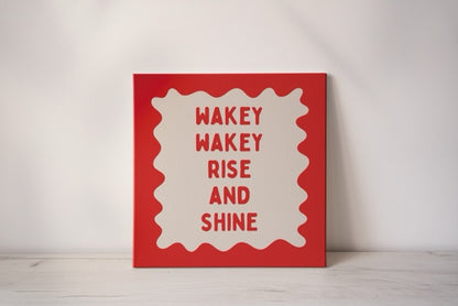 Wakey Wakey Rise & Shine | Red and Cream | Canvas