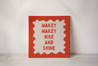 Wakey Wakey Rise & Shine | Red Orange and Cream | Canvas