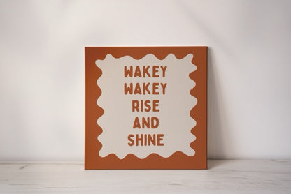 Wakey Wakey Rise & Shine | Rust and Cream | Canvas