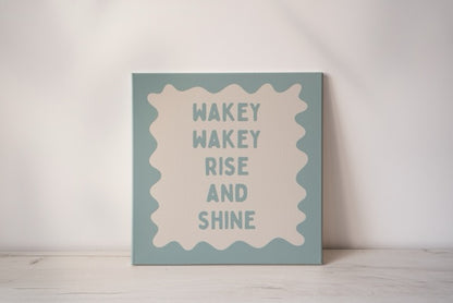 Wakey Wakey Rise & Shine | Seafoam and Cream | Canvas