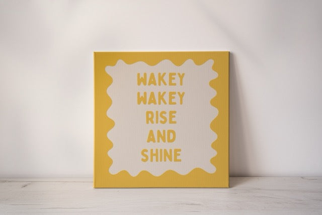 Wakey Wakey Rise & Shine | Yellow and Cream | Canvas