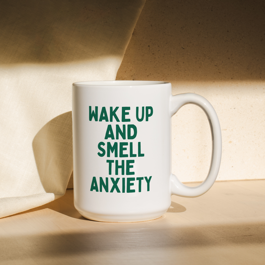 Wake Up And Smell The Anxiety | Mug