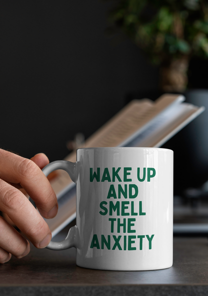 Wake Up And Smell The Anxiety | Mug