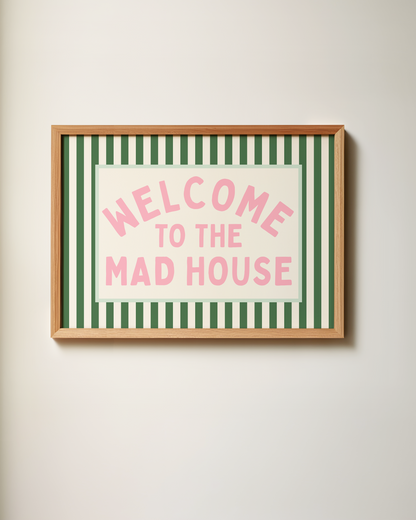 Welcome To The Mad House | Wall Art Print