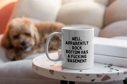 Well Apparently Rock Bottom Has A Fucking Basement | Mug