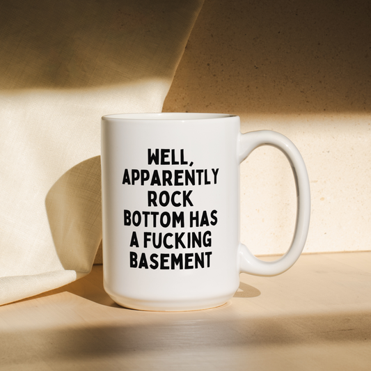 Well Apparently Rock Bottom Has A Fucking Basement | Mug