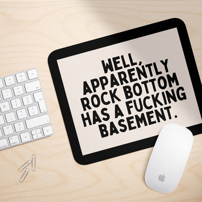 Well, Apparently Rock Bottom Has A Fucking Basement | Mouse Mat