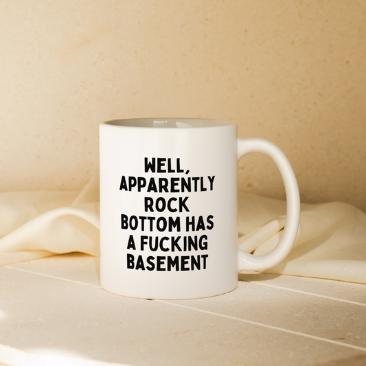 Well Apparently Rock Bottom Has A Fucking Basement | Mug