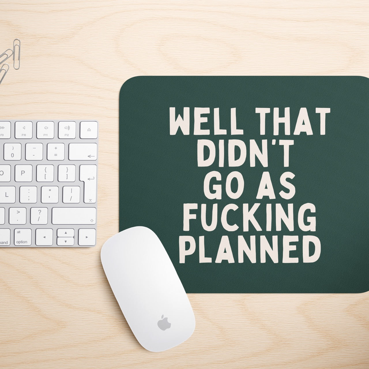 Well That Didn't Go As Fucking Planned | Mouse Mat