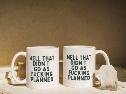 Well That Didn't Fucking Go As Planned | Mug