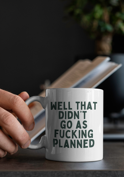 Well That Didn't Fucking Go As Planned | Mug