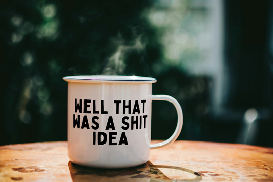 Well That Was A Shit Idea | Enamel Mug