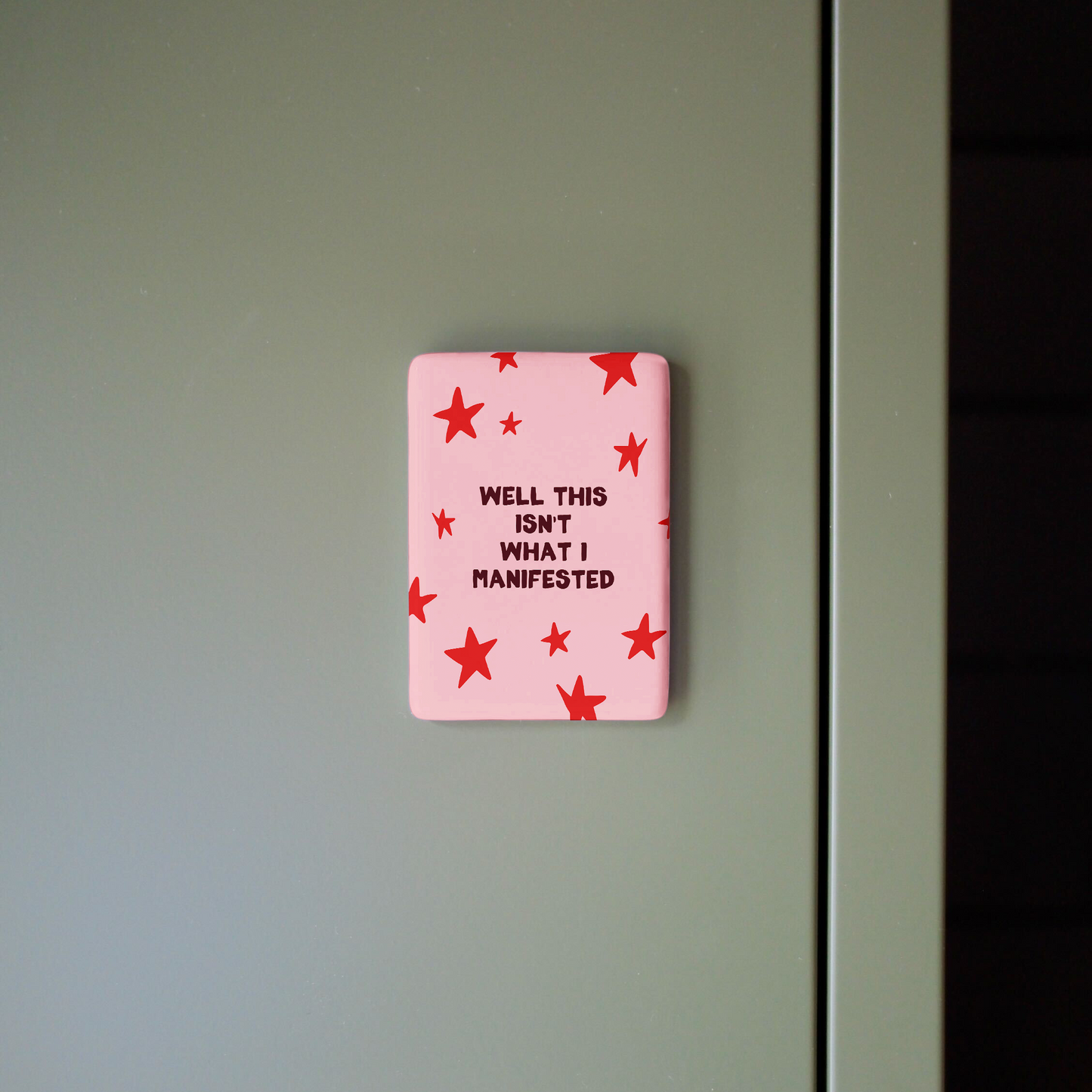 Well This Isn't What I Manifested | Ceramic Magnet