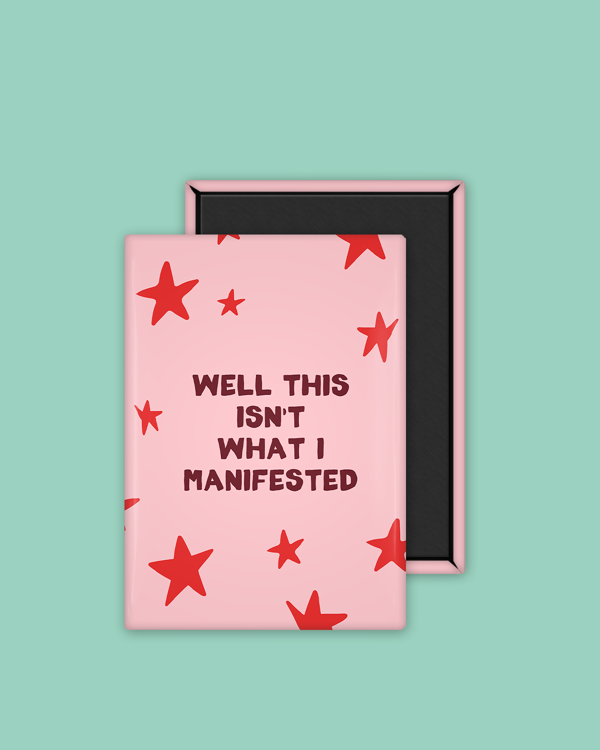 Well This Isn't What I Manifested | Ceramic Magnet