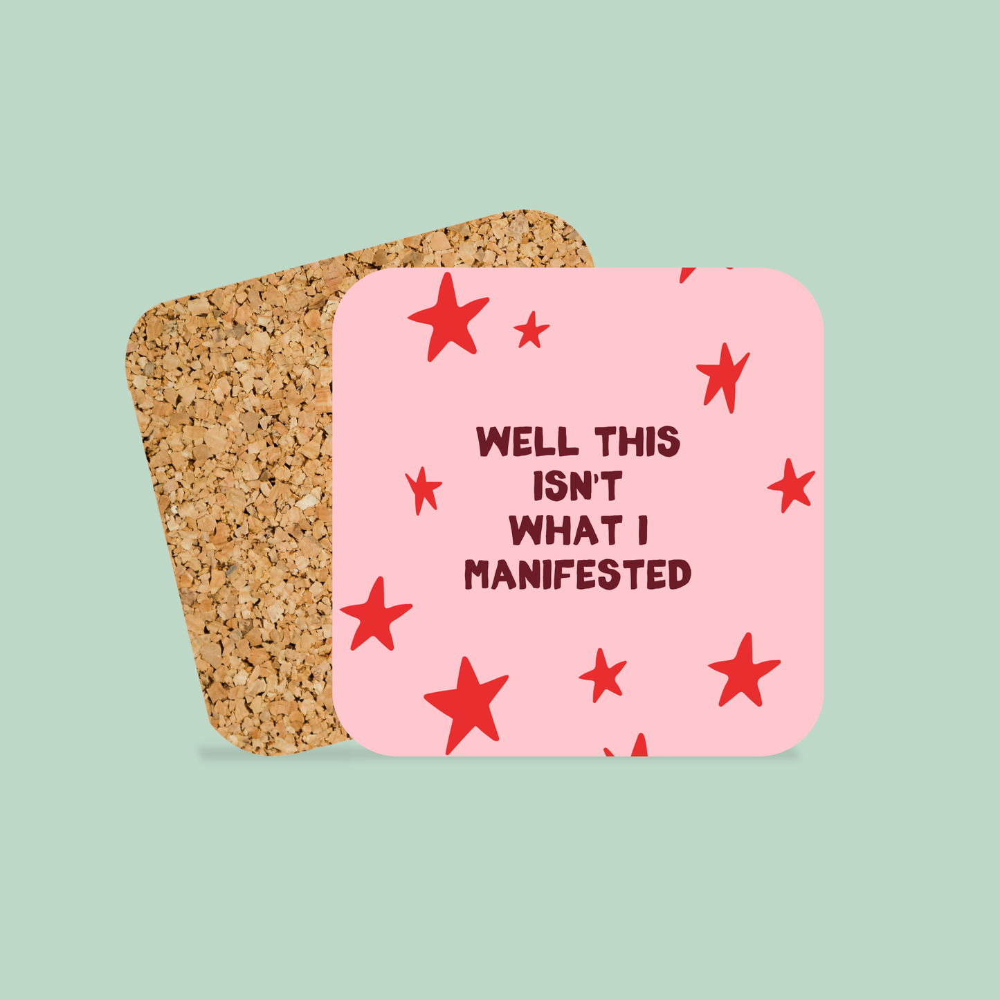 Well This Isn't What I Manifested | Coaster