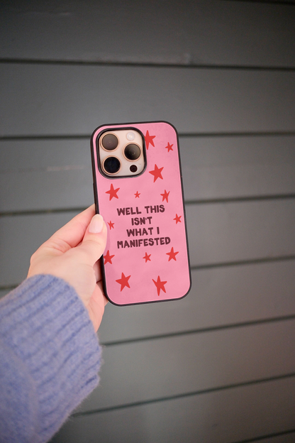 Well That Isn't What I Manifested | Phone Case