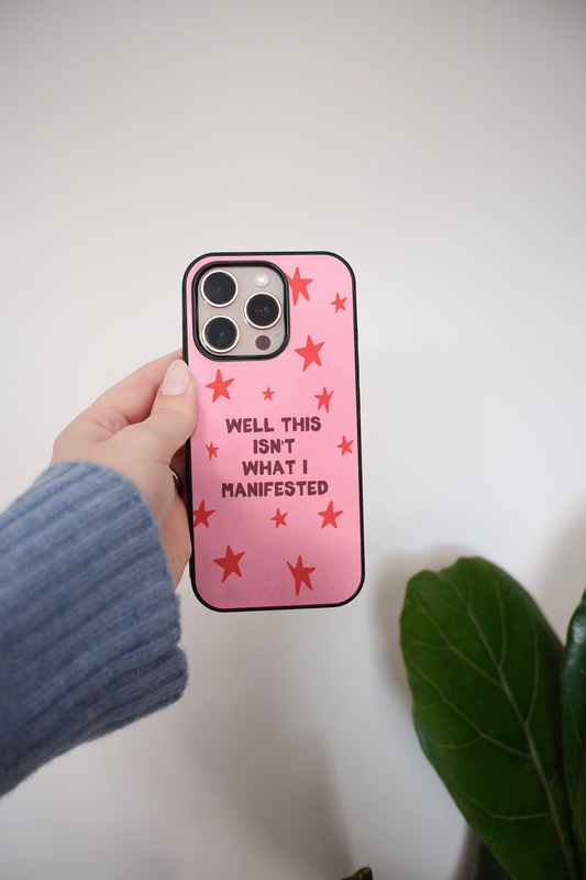 Well That Isn't What I Manifested | Phone Case