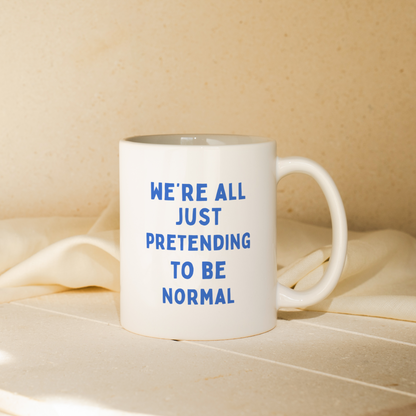 We're All Just Pretending To Be Normal | Mug