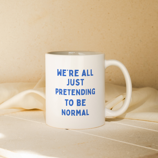 We're All Just Pretending To Be Normal | Mug