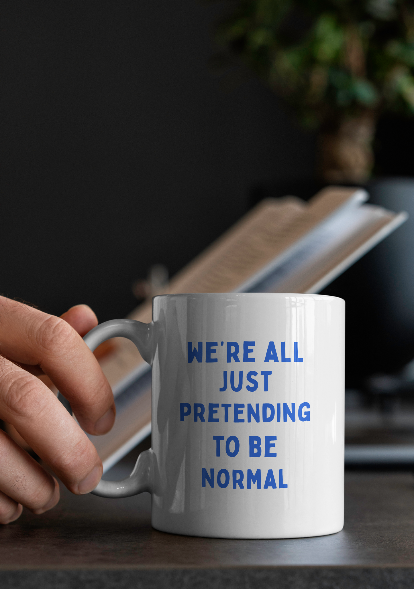 We're All Just Pretending To Be Normal | Mug