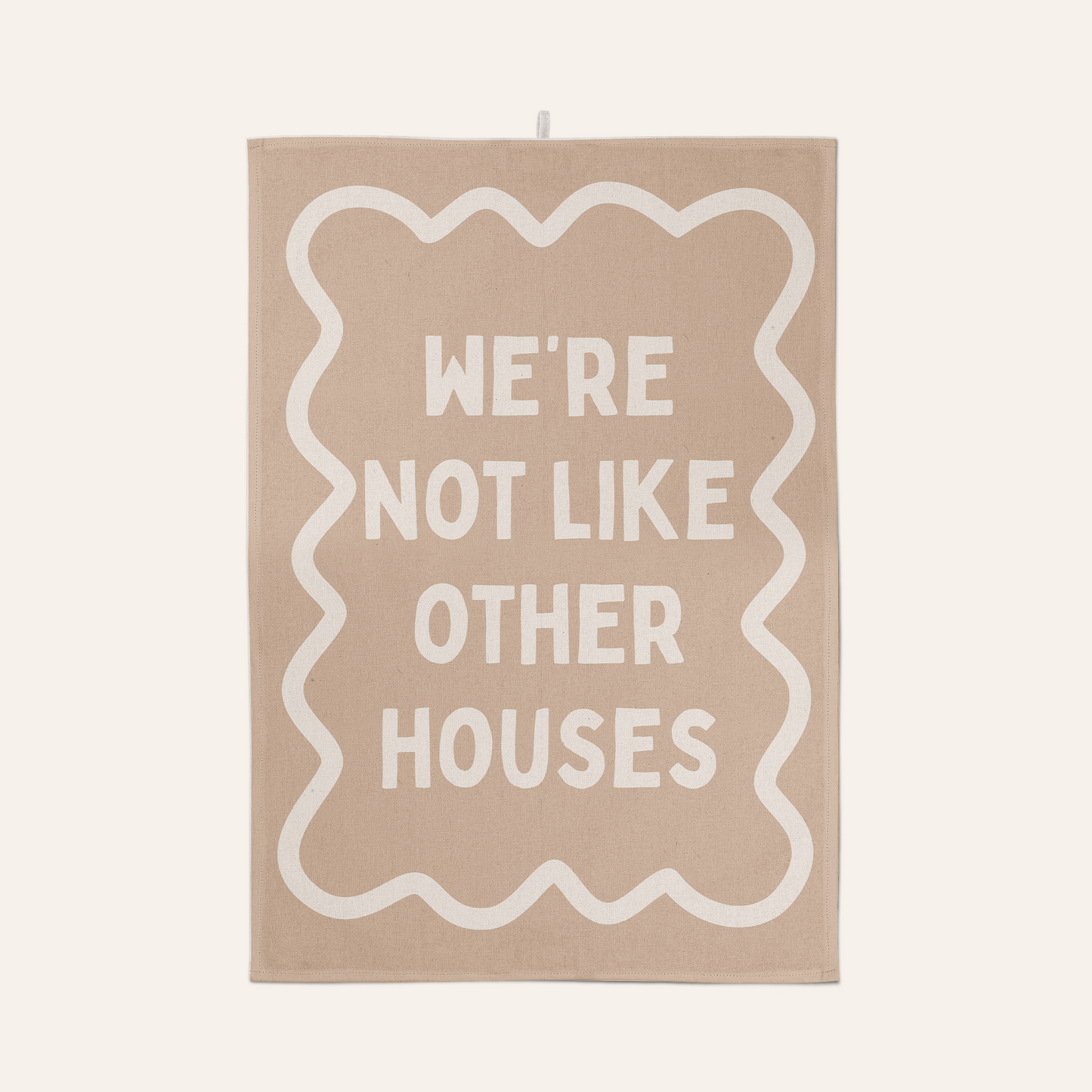 We're Not Like Other Houses | Tea Towel