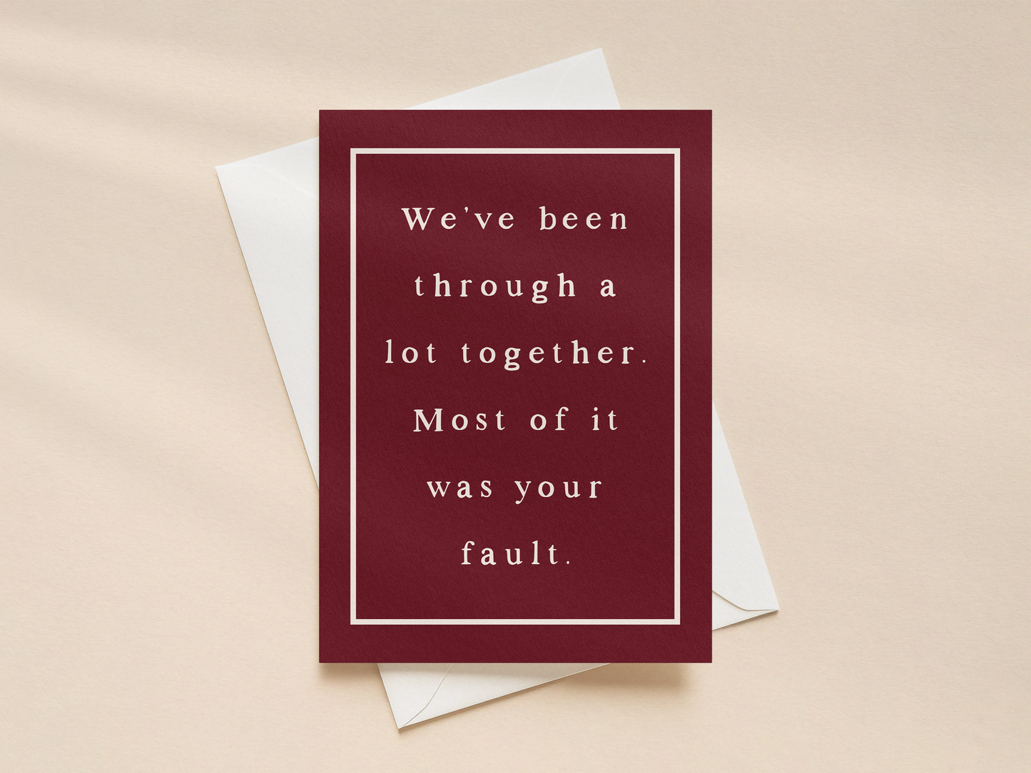 We've Been Through A Lot | Greeting Card