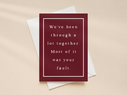 We've Been Through A Lot | Greeting Card