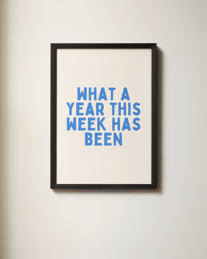 What A Year This Week Has Been | Art Print