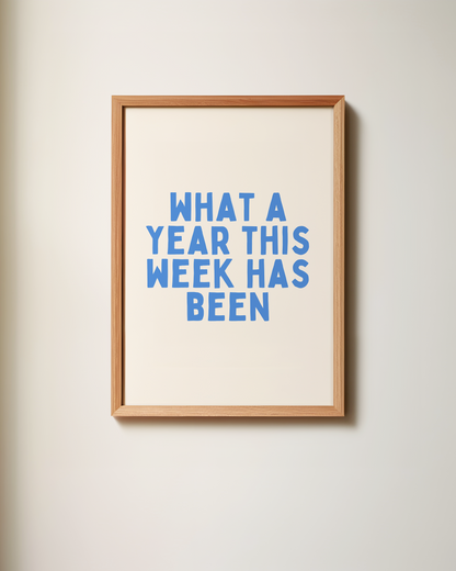 What A Year This Week Has Been | Art Print