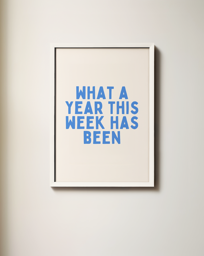 What A Year This Week Has Been | Art Print