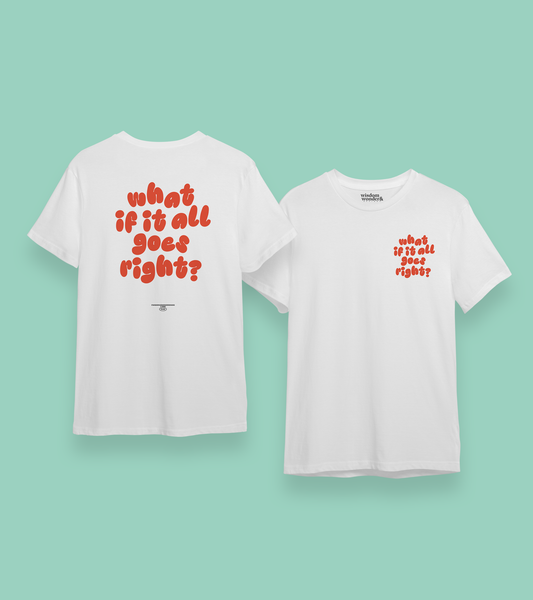 WISDOM & WONDER DESIGNS X MIND | What If It All Goes Right | Organic Unisex T Shirt