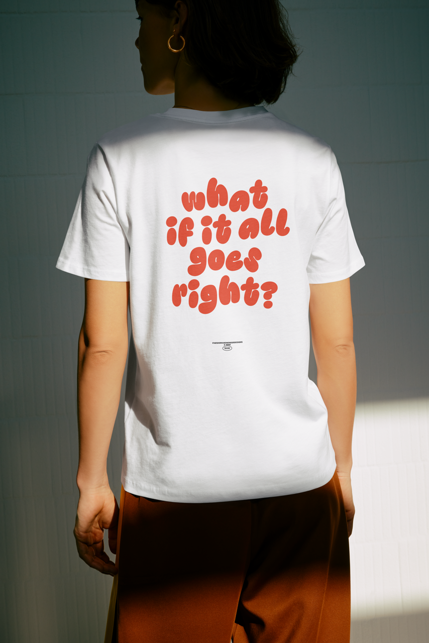 WISDOM & WONDER DESIGNS X MIND | What If It All Goes Right | Organic Unisex T Shirt
