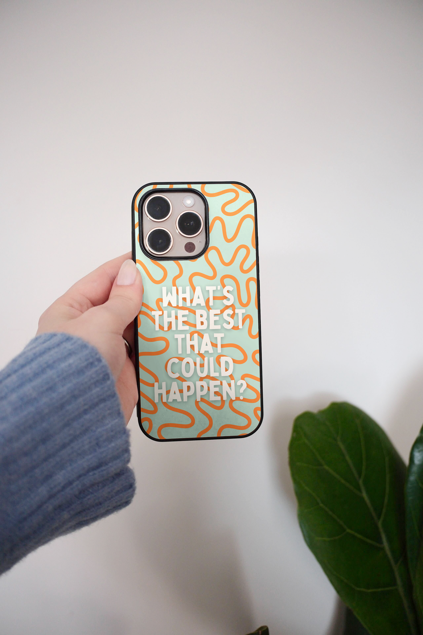 What's The Best That Could Happen | Phone Case