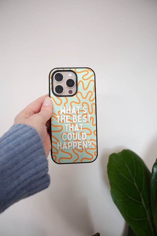 What's The Best That Could Happen | Phone Case