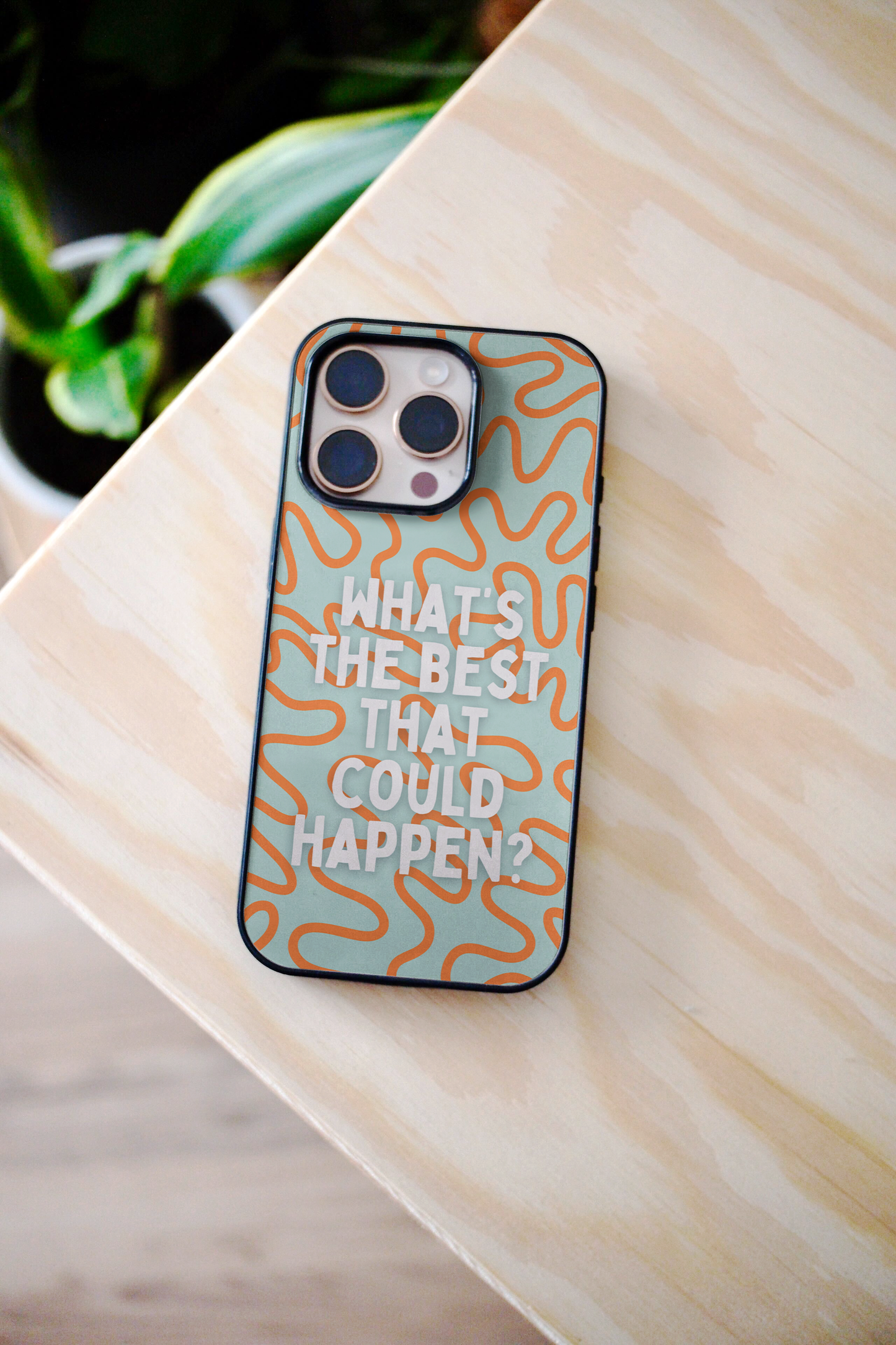 What's The Best That Could Happen | Phone Case