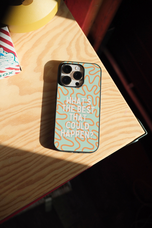 What's The Best That Could Happen | Phone Case