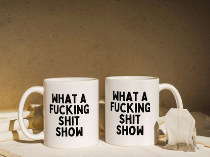 What A Fucking Shit Show | Mug