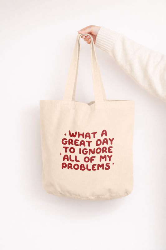 What A Great Day To Ignore All Of My Problems | Tote Bag