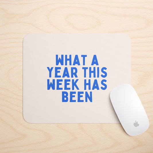 What A Year This Week Has Been | Mouse Mat