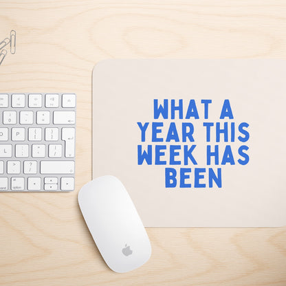 What A Year This Week Has Been | Mouse Mat