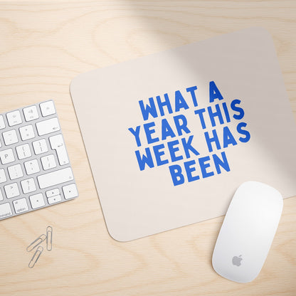What A Year This Week Has Been | Mouse Mat