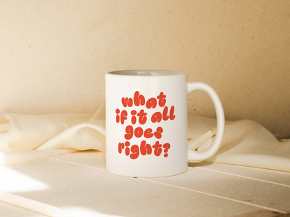 WISDOM & WONDER DESIGNS X MIND | What If It All Goes Right | Mug