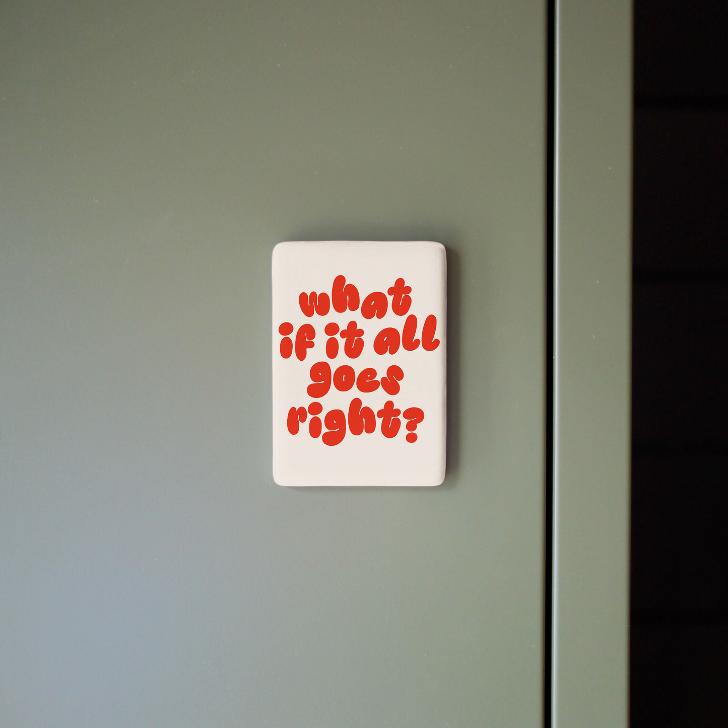 WISDOM & WONDER DESIGNS X MIND | What If It All Goes Right | Ceramic Magnet