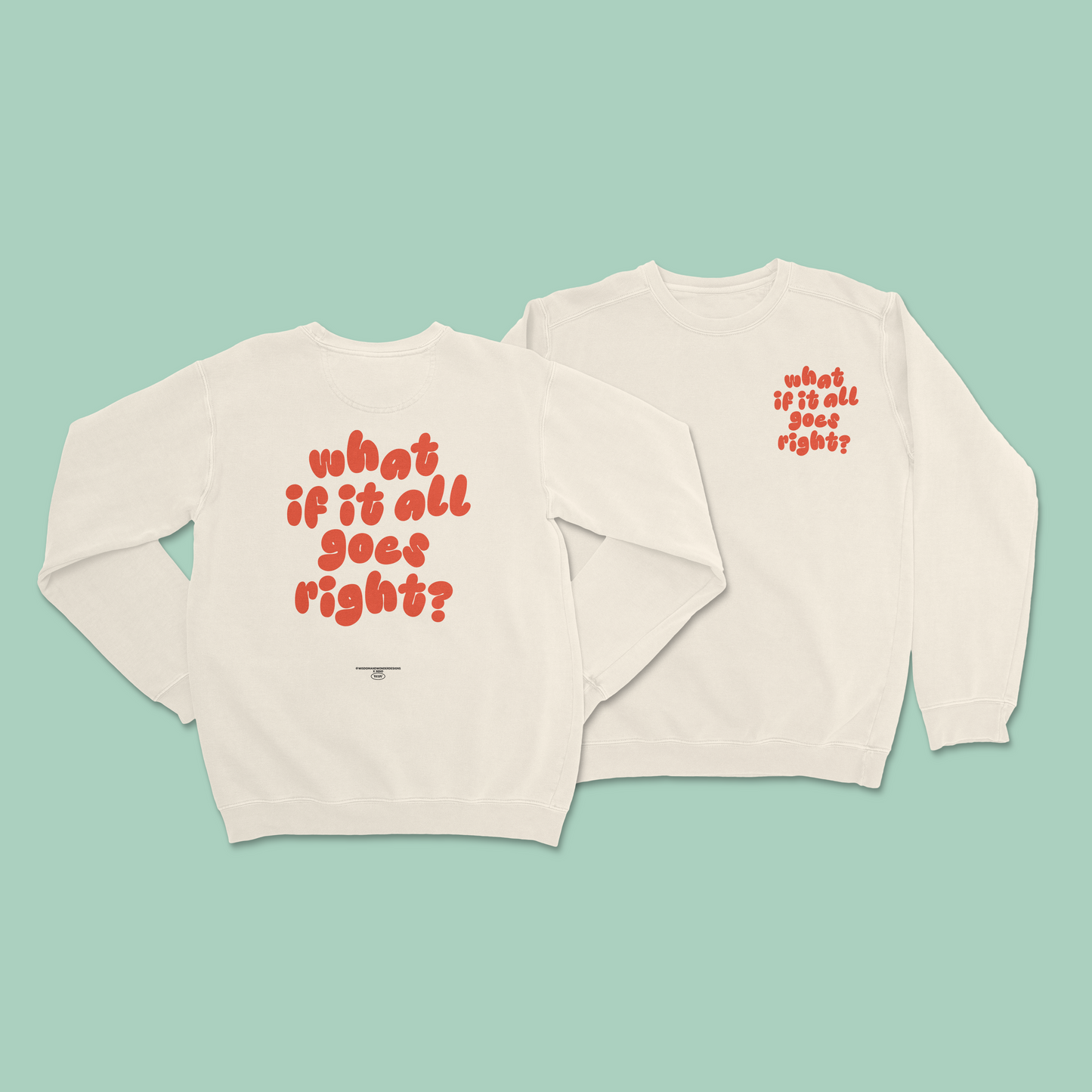 WISDOM & WONDER DESIGNS X MIND | What If It All Goes Right | Unisex Sweatshirt