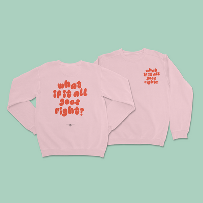 WISDOM & WONDER DESIGNS X MIND | What If It All Goes Right | Unisex Sweatshirt